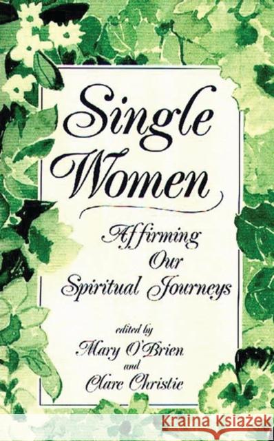 Single Women: Affirming Our Spiritual Journey Christie, Clare 9780897893213 Bergin & Garvey - książka