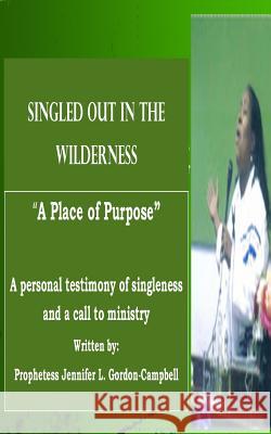 Singled Out In the Wilderness: A Place of Purpose Gordon-Campbell, Jennifer L. 9781508862666 Createspace - książka