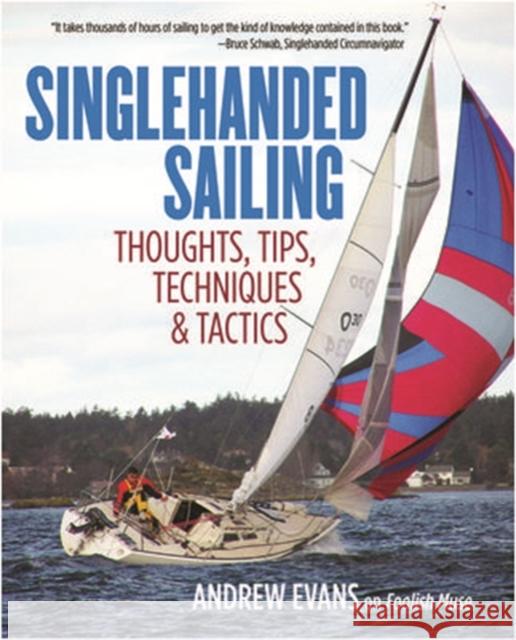 Singlehanded Sailing: Thoughts, Tips, Techniques & Tactics Evans, Andrew 9780071836531 McGraw-Hill Education - Europe - książka