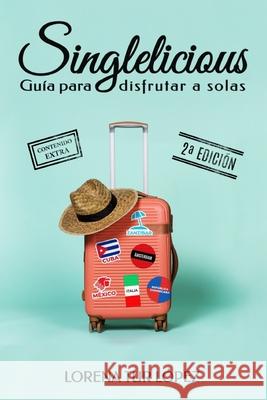 Singlelicious: Guía para disfrutar a solas Lorena Tur López 9788409292738 Agencia del ISBN En España - książka