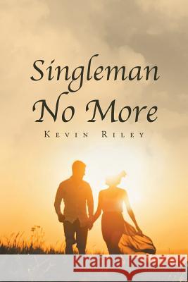 Singleman No More Kevin Riley 9781640285040 Christian Faith - książka