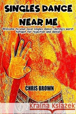 Singles Dance Near Me: B & W Brown, Christopher Bryant 9798502812757 Independently published - książka