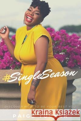 #SingleSeason: Discover How to Be Your Best You While You're Single! Kendall Johnson Terrol Henderson Paige Tucker 9781734294606 Be Your Best You LLC - książka