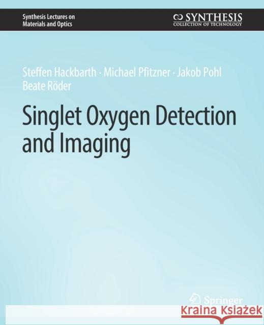 Singlet Oxygen Detection and Imaging Steffen Hackbarth, Michael Pfitzner, Jakob Pohl 9783031012631 Springer International Publishing - książka