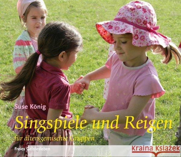 Singspiele und Reigen für altersgemischte Gruppen König, Suse 9783772523045 Freies Geistesleben - książka