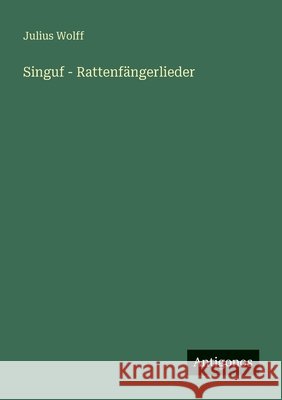 Singuf - Rattenf?ngerlieder Julius Wolff 9783563181485 Antigonos Verlag - książka