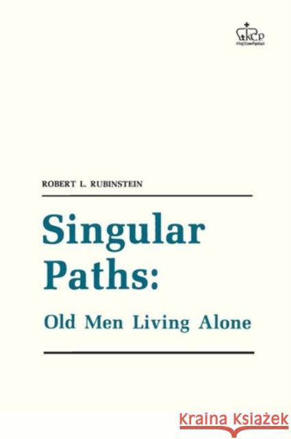 Singular Paths: Old Men Living Alone Rubinstein, Robert L. 9780231062077 Columbia University Press - książka