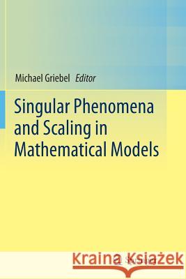 Singular Phenomena and Scaling in Mathematical Models Michael Griebel 9783319375885 Springer - książka