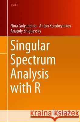 Singular Spectrum Analysis with R Nina Golyandina Anton Korobeynikov Anatoly Zhigljavsky 9783662573785 Springer - książka