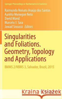 Singularities and Foliations. Geometry, Topology and Applications: Bmms 2/Nbms 3, Salvador, Brazil, 2015 Araújo Dos Santos, Raimundo Nonato 9783319736389 Springer - książka