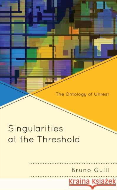 Singularities at the Threshold: The Ontology of Unrest Gull 9781793606761 Lexington Books - książka