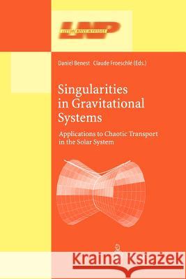 Singularities in Gravitational Systems: Applications to Chaotic Transport in the Solar System Daniel Benest, Claude Froeschle 9783642078446 Springer-Verlag Berlin and Heidelberg GmbH &  - książka