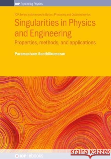 Singularities in Physics and Engineering: Properties, methods, and applications Professor Dr Paramasivam Senthilkumaran    9780750316965 Institute of Physics Publishing - książka