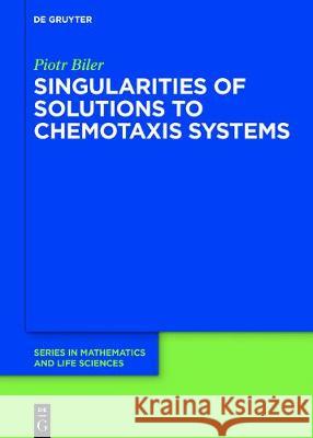 Singularities of Solutions to Chemotaxis Systems Piotr Biler 9783110597899 De Gruyter - książka