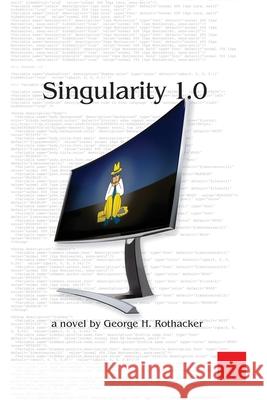 Singularity 1.0 George H Rothacker 9781977214133 Outskirts Press - książka