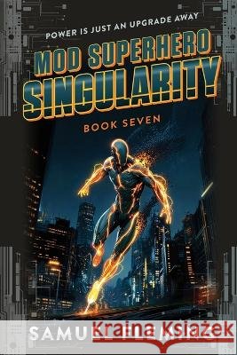 Singularity: A Scifi Progression Fantasy Series Samuel Fleming 9781954679849 Samuel Fleming - książka