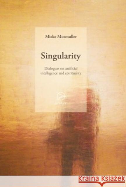 Singularity: Dialogues on artificial intelligence and spirituality Mieke Mosmuller 9789075240603 Occident - książka