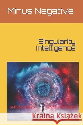 Singularity Intelligence Minus Negative 9798718462159 Independently Published - książka