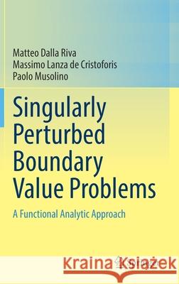 Singularly Perturbed Boundary Value Problems: A Functional Analytic Approach Matteo Dall Massimo Lanz Paolo Musolino 9783030762582 Springer - książka