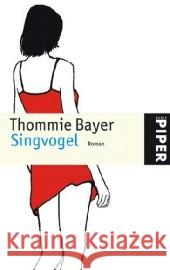 Singvogel : Roman Bayer, Thommie   9783492247931 PIPER - książka