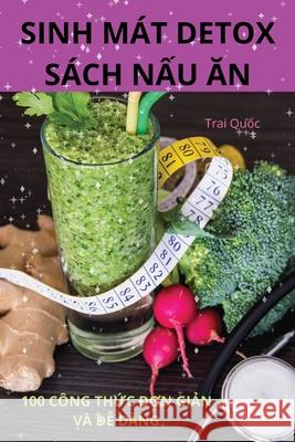 Sinh M?t Detox S?ch NẤu Ăn Trai Quốc 9781836231837 Trai Quốc - książka