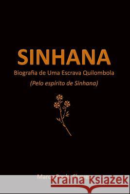 Sinhana: Biografia de Uma Escrava Quilombola Marco Paulo Chaves 9781973519775 Independently Published - książka