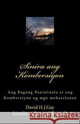 Sinira Ang Kombersiyon: Ang Bagong Paniniwala at Ang Kombersiyon Ng MGA Makasalanan David H. J. Gay Percival Tanierla 9781494371326 Createspace - książka