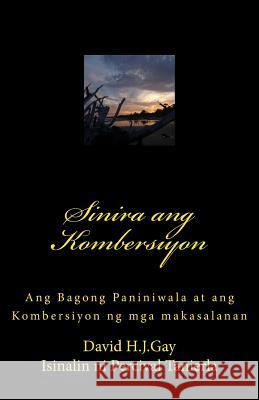 Sinira Ang Kombersiyon: Ang Bagong Paniniwala at Ang Kombersiyon Ng MGA Makasalanan David H. J. Gay Percival Tanierla 9781494371326 Createspace - książka