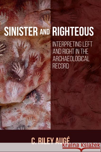 Sinister and Righteous: Interpreting Left and Right in the Archaeological Record C. Riley Aug? 9781805397779 Berghahn Books - książka