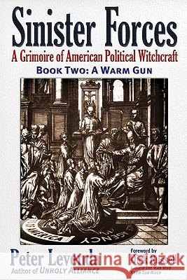 Sinister Forces--A Warm Gun: A Grimoire of American Political Witchcraft Peter Levenda Dick Russell 9780984185825 Trine Day - książka