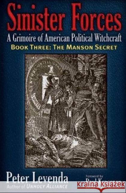 Sinister Forces--The Manson Secret: A Grimoire of American Political Witchcraft Levenda, Peter 9780984185832 Trine Day - książka