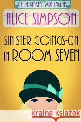 Sinister Goings-on in Room Seven: A Jane Carter Historical Cozy (Book Two) Celia Kinsey Alice Simpson 9781086425956 Independently Published - książka