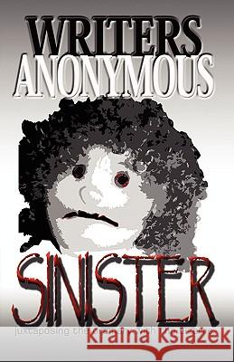 Sinister: Juxtaposing the Ordinary with the Bizarre Writers Anonymous, Anonymous 9781412096225 Trafford Publishing - książka