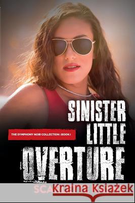 Sinister Little Overture: Book I of the Symphony Noir Collection Scarlette Rayne Caleb Noel Samantha Lafantasie 9781492769842 Createspace Independent Publishing Platform - książka