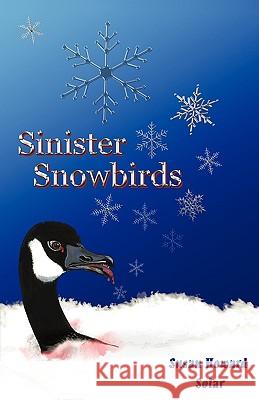Sinister Snowbirds Susan Howard Solar 9781440169816 iUniverse.com - książka