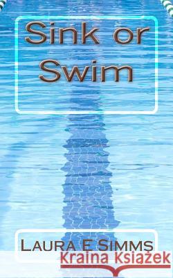 Sink or Swim Laura E. Simms 9781519692962 Createspace Independent Publishing Platform - książka