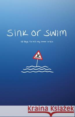 Sink Or Swim: 28 Days To Kill My Inner Critic Bella Morris 9780648880851 Resounding Impact Publishing - książka