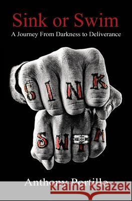 Sink Or Swim: A Journey From Darkness to Deliverance Portillo, Anthony 9781534999930 Createspace Independent Publishing Platform - książka