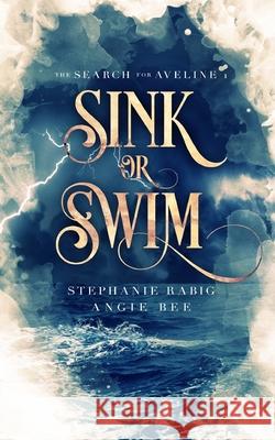 Sink or Swim: Volume One: The Search for Aveline Rabig, Stephanie 9781006697678 Blurb - książka