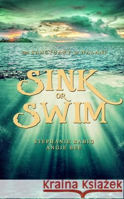 Sink or Swim: Volume Two: The Sanctuary of Nalani Rabig, Stephanie 9781006697609 Blurb - książka