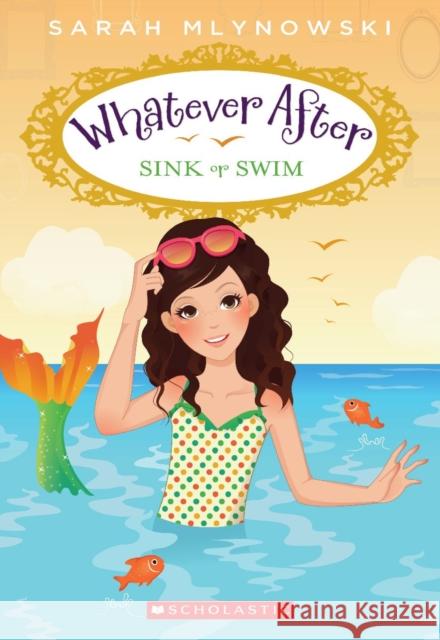 Sink or Swim (Whatever After #3): Volume 3 Mlynowski, Sarah 9780545415705 Scholastic Press - książka