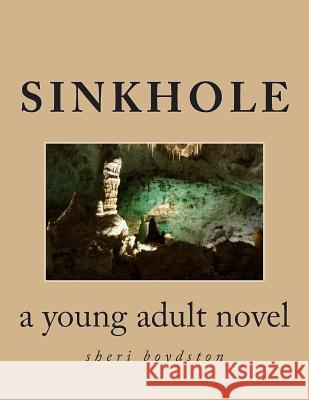 Sinkhole: a young adult novel Boydston, Sheri 9781494426538 Createspace Independent Publishing Platform - książka