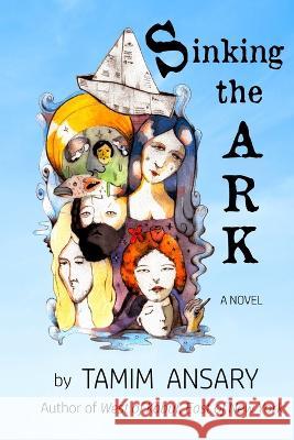 Sinking the Ark Tamim Ansary Justin Donica  9780998262321 Kajaki Press - książka