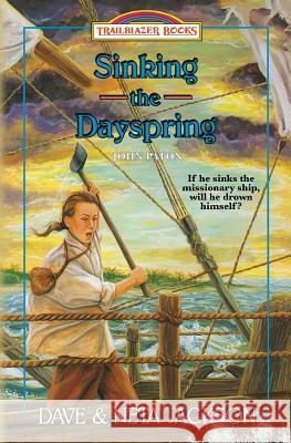 Sinking the Dayspring: Introducing John Paton Dave Jackson Neta Jackson 9781939445377 Castle Rock Creative, Inc. - książka