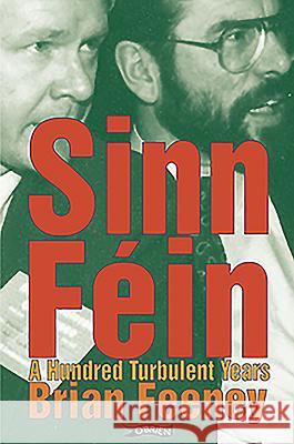 Sinn Fin: A Hundred Turbulent Years Brian Feeney 9780862787707 O'BRIEN PRESS LTD - książka