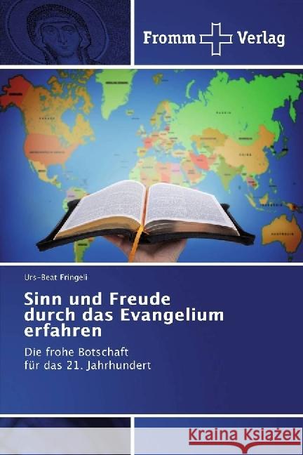 Sinn und Freude durch das Evangelium erfahren : Die frohe Botschaft für das 21. Jahrhundert Fringeli, Urs-Beat 9783841609007 Fromm Verlag - książka