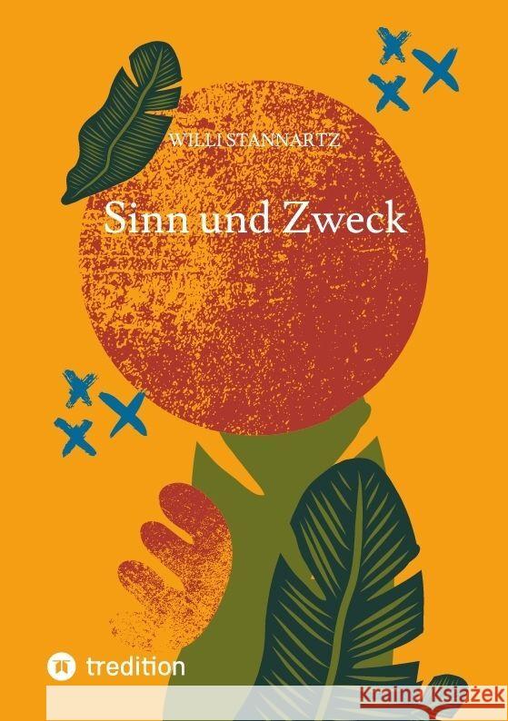 Sinn und Zweck Stannartz, Willi 9783347985681 tredition - książka