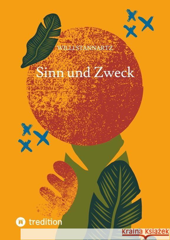 Sinn und Zweck Stannartz, Willi 9783347985698 tredition - książka