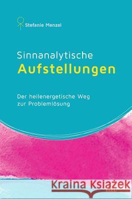 Sinnanalytische Aufstellungen Menzel, Stefanie 9783962400286 Tao.de in J. Kamphausen - książka