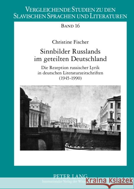 Sinnbilder Russlands Im Geteilten Deutschland: Die Rezeption Russischer Lyrik in Deutschen Literaturzeitschriften (1945-1990) Belentschikow, Renate 9783631630730 Lang, Peter, Gmbh, Internationaler Verlag Der - książka